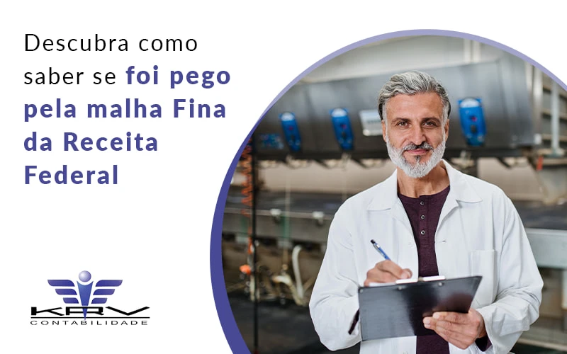 Descubra Como Saber Se Foi Pego Pela Malha Fina Da Receita Federal Blog - KRV Contabilidade