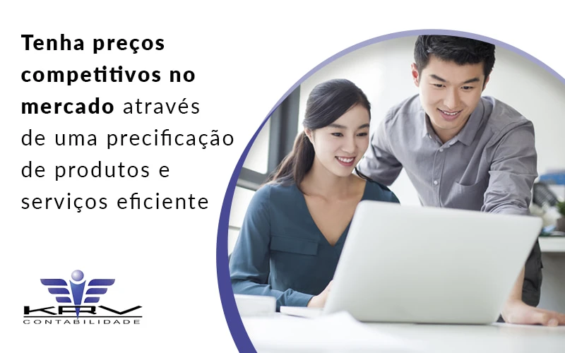 Tenha Preços Competitivos No Mercado Através De Uma Precificação De Produtos E Serviços Eficiente Blog - KRV Contabilidade