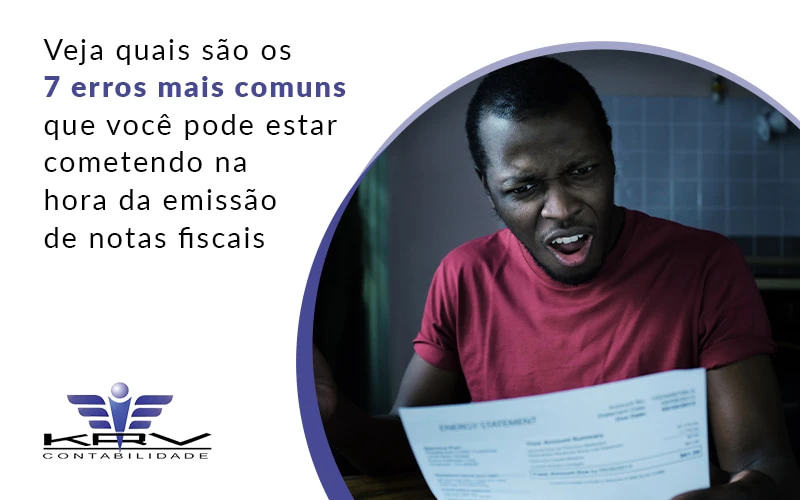 Veja Quais Sao Os 7 Erros Mais Comuns Que Voce Pode Estar Cometendo Na Hora Da Emissao De Notas Fiscais Blog - KRV Contabilidade