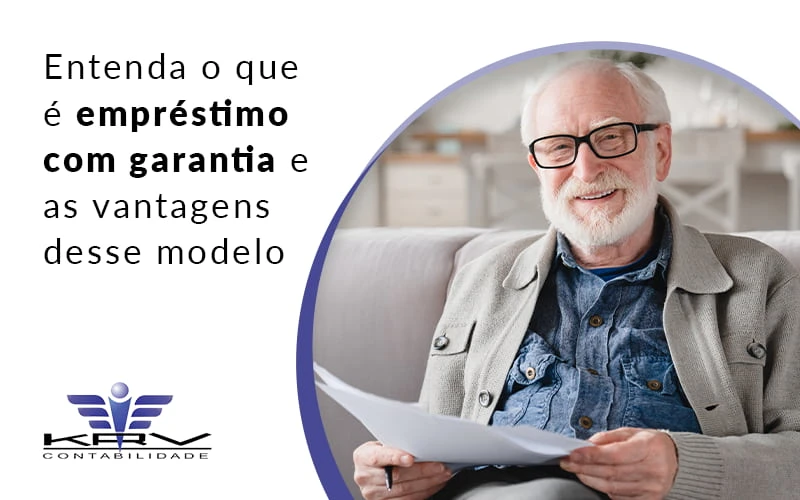 Entenda O Que E Emprestimo Com Garantia E As Vantagens Desse Modelo Blog - KRV Contabilidade
